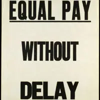 A poster with EQUAL PAY WITHOUT DELAY written on it