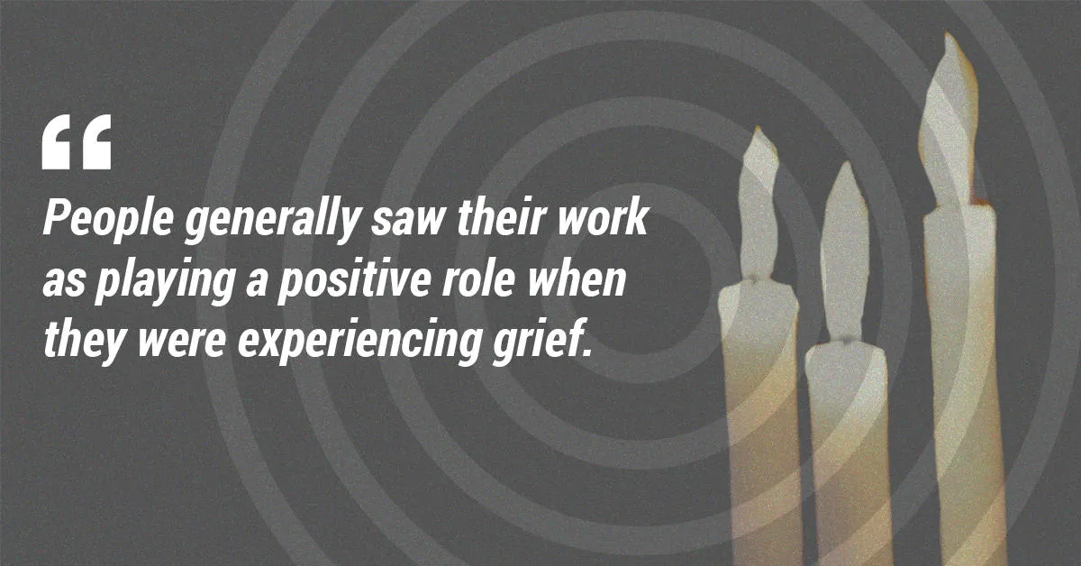 People generally saw their work as playing a positive role when they were experiencing grief