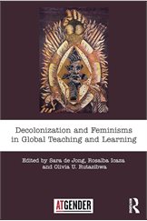 Decolonization and Feminisms in Global Teaching and Learning, Routledge